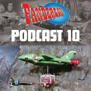 Fanderson Podcast 10