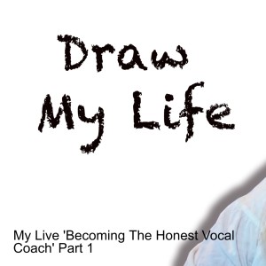 My Life 'Becoming The Honest Vocal Coach' Part 1