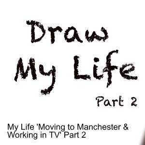 My Life 'Moving to Manchester & Working in TV' Part 2