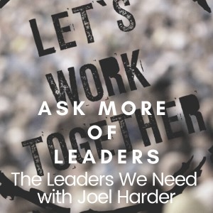 Bonus Episode: Asking More OF Leaders from the audiobook, When Leaders Matter