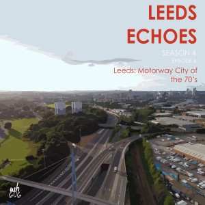 Leeds: Motorway City of the 70’s