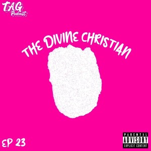 EP 23: The Divine Christian