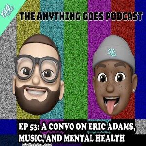 EP 53: A Convo On Eric Adams, Music, And Mental Health