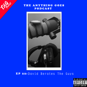 EP 22: David Berates The Guys