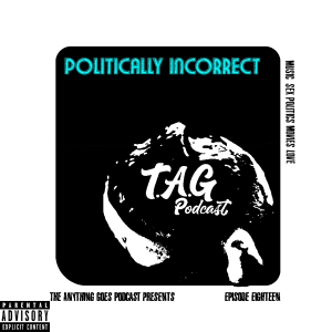 EP 18: Politically Incorrect
