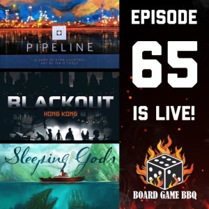 Episode 65:  Pipeline, Blackout: Hong Kong, Sleeping Gods