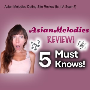 Asian Melodies Dating Site Review [Is It A Scam?]