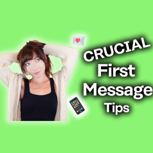 Online Dating First Message Tips [A Woman‘s Perspective!]