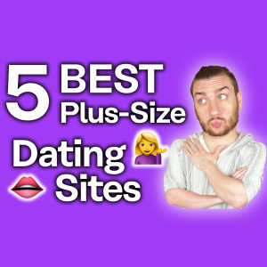 5 Best Plus Size Dating Sites [BBW Dating]