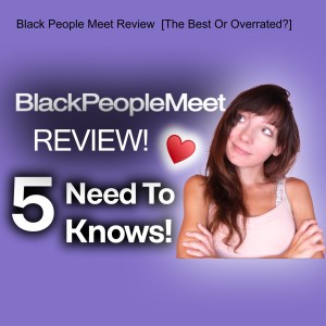 Black People Meet Review  [The Best Or Overrated?]