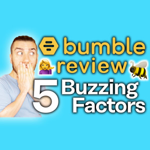 Bumble Review [Is Bumble Worth it?]