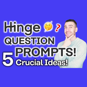 Hinge Question Prompts [Use Them to Your Advantage!]