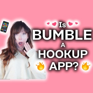 Is Bumble a Hookup App?? [The Truth]