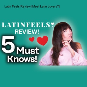LatinFeels Review [Meet Latin Lovers?]