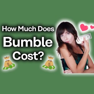 How Much does Bumble Cost Now? [Newest Bumble Prices]