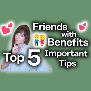 Friends With Benefits [How to Get One - A Woman’s Perspective]