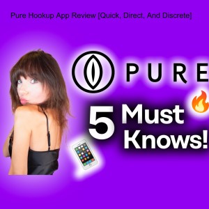 Pure Hookup App Review [Quick, Direct, And Discrete]