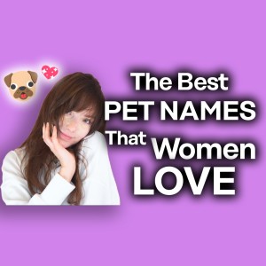 The BEST Pet Names for Your Girl [And Which to Avoid]