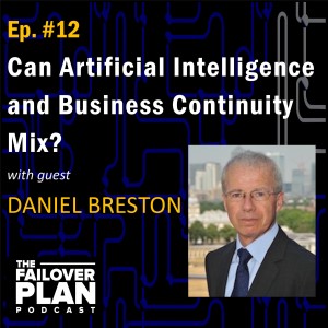 EP12: Can Artificial Intelligence and Business Continuity Mix? | Daniel Breston