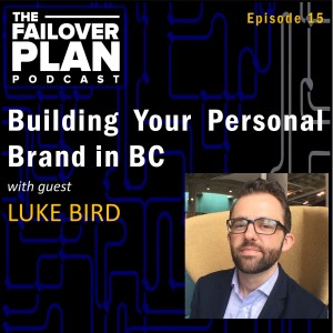 EP15: Building Your Personal Brand in BC | Luke Bird