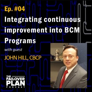 Ep. 04- Integrating Continuous Improvement into BCM Programs | John Hill