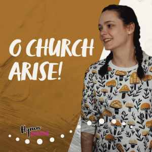 O Church Arise! | Hymnpartial Ep096