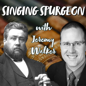Singing Spurgeon with Jeremy Walker | Hymnpartial Ep064