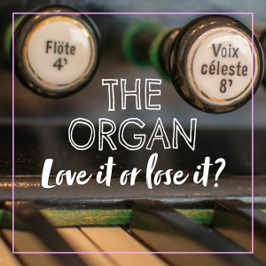 The Organ: Love it or Lose it? | Hymnpartial E002
