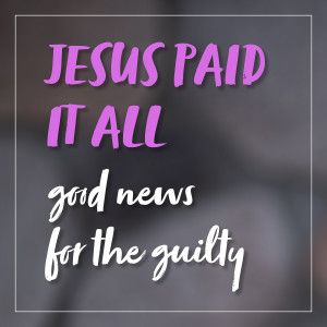 Jesus Paid It All: Good News for the Guilty | Hymnpartial Ep020