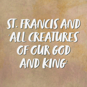 St. Francis and All Creatures of Our God and King | Hymnpartial Ep048