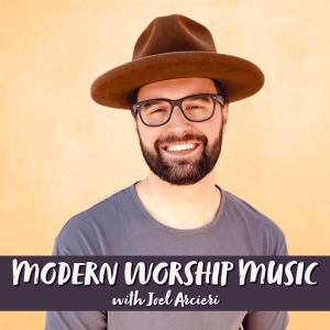 Modern Worship Music with Joel Arcieri | Hymnpartial Ep086
