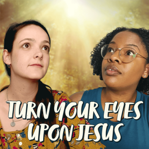 Turn Your Eyes Upon Jesus | Hymnpartial Ep089