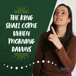 The King Shall Come When Morning Dawns | Hymnpartial Ep105 - The Hope of Glory