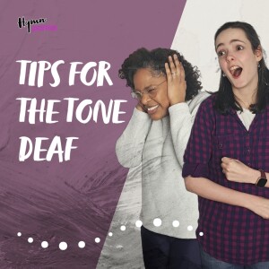 Tips for the Tone Deaf | Hymnpartial Ep111