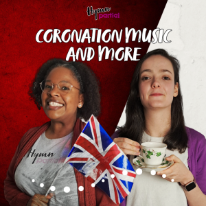 Coronation Music and More | Hymnpartial Ep114