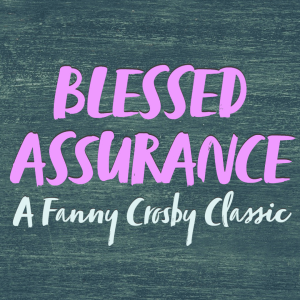 Blessed Assurance: A Fanny Crosby Classic | Hymnpartial Ep041