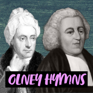 Olney Hymns: A Monument to Friendship (+ GIVEAWAY!) | Hymnpartial Ep051