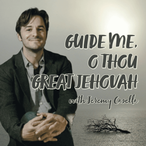 Guide Me, O Thou Great Jehovah with Jeremy Casella | Hymnpartial Ep069