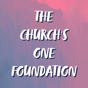 The Church's One Foundation | Hymnpartial Ep052