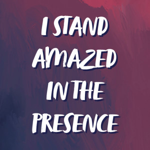I Stand Amazed in the Presence | Hymnpartial Ep054