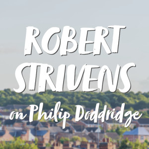 Robert Strivens on Philip Doddridge | Hymnpartial Ep076