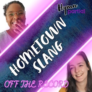 OFF THE RECORD: Hometown Slang | Hymnpartial OTR005