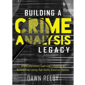 Dawn Reeby’s 2nd Book - Building a Crime Analysis Legacy
