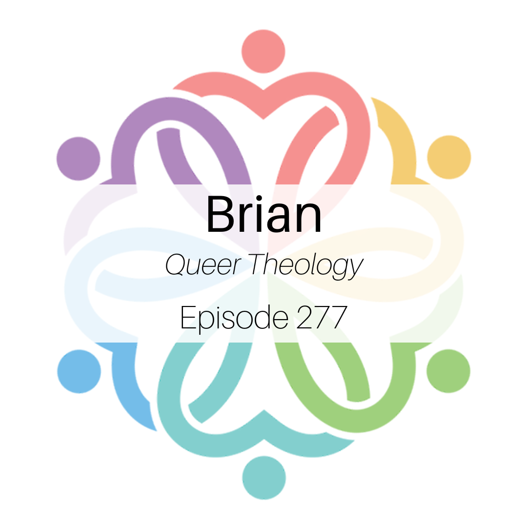 Ep 277 - Queer Theology (Brian) - podcast episode cover