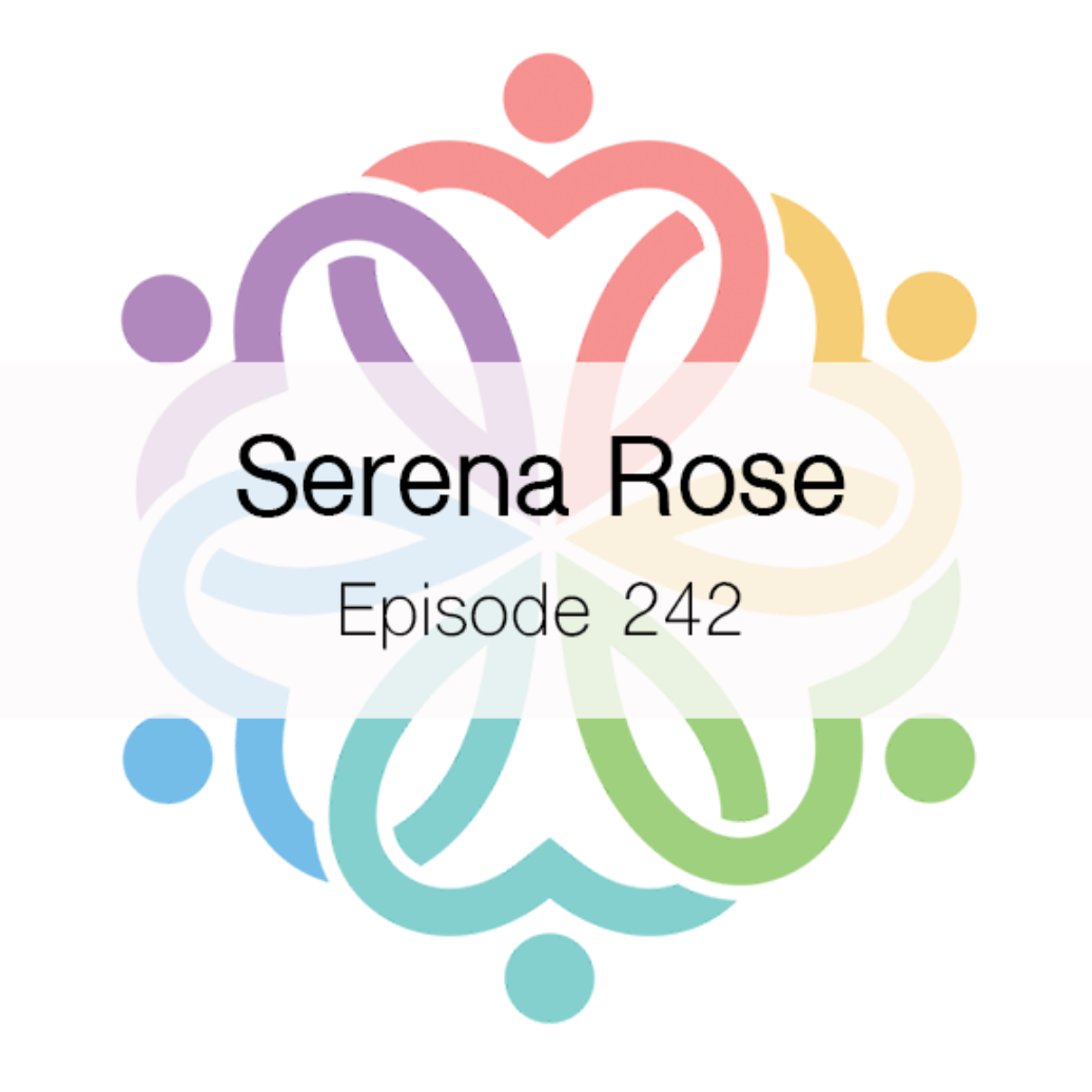 Ep 242 - Serena Rose - podcast episode cover