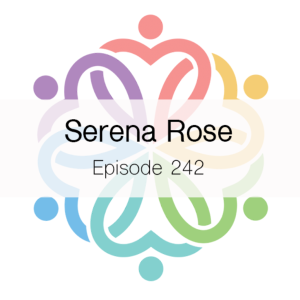 Ep 242 - Serena Rose