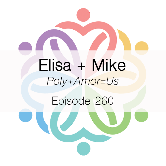 Ep 260 - Poly+Amor=Us  (Elisa + Mike) - podcast episode cover