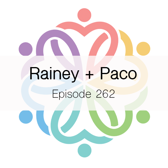 Ep 262 - Rainey + Paco - podcast episode cover