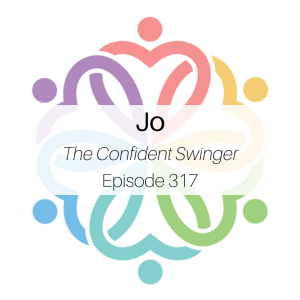 Ep 317 - The Confident Swinger (Jo)