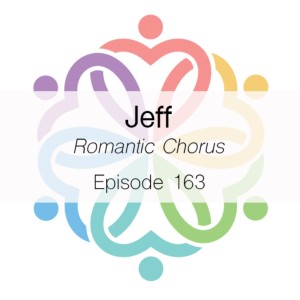 Ep 163 - Romantic Chorus (Jeff)